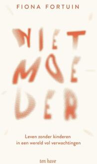 Niet moeder -  Fiona Fortuin (ISBN: 9789025914011)