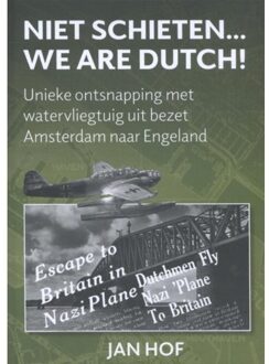 Niet schieten... we are Dutch - Boek Jan Hof (9463450688)