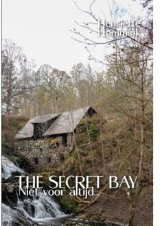Niet Voor Altijd... - The Secret Bay - Henriëtte Hemmink
