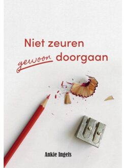 Niet Zeuren Gewoon Doorgaan - Ankie Ingels