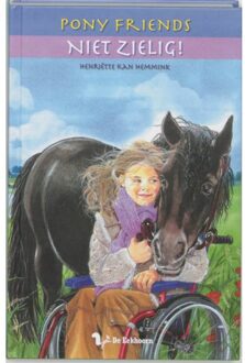 Niet Zielig! - Pony Friends - Henriette Kan Hemmink