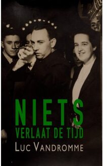 Niets Verlaat De Tijd - Luc Vandromme
