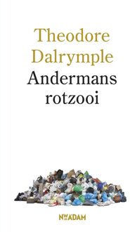 Nieuw Amsterdam Andermans rotzooi - eBook Theodore Dalrymple (904681291X)