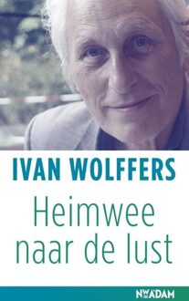 Nieuw Amsterdam Heimwee naar de lust - eBook Ivan Wolffers (9046817903)