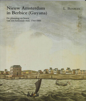 Nieuw Amsterdam in Berbice (Guyana) - Boek L. Bosman (9065501312)