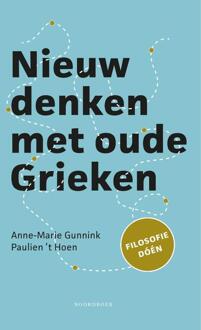 Nieuw Denken Met Oude Grieken - Anne-Marie Gunnink