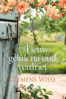 Nieuw geluk na oud verdriet - Clemens Wisse - ebook