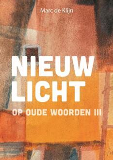 Nieuw licht op oude woorden -  Marc de Klijn (ISBN: 9789463692991)