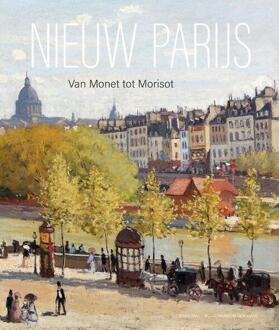 Nieuw Parijs – Van Monet tot Morisot -  Alexander Eiling, Frouke van Dijke, Judit Geskó (ISBN: 9789464941395)