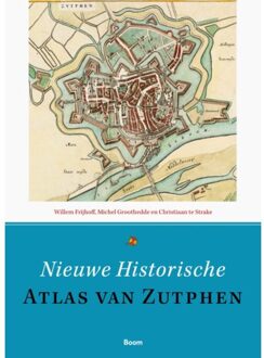 Nieuwe Historische Atlas Van Zutphen - Willem Frijhoff