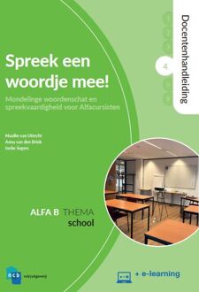 Nieuwe Start Alfabetisering  -   Spreek een woordje mee! Docentenhandleiding Alfa B - Deel 4 : School + e-learning