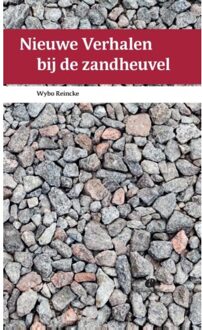 Nieuwe verhalen bij de zandheuvel - Boek Wybo Reincke (9462510970)