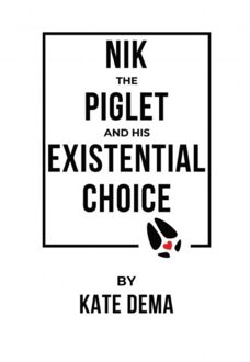 Nik The Piglet And His Existential Choice - Kate Dema