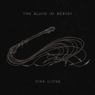 Nine Cities - The Blood Of Heroes