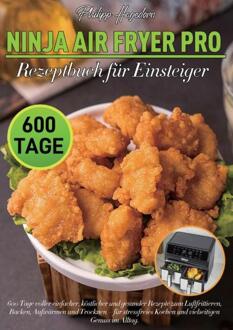 Ninja Air Fryer Pro Rezeptbuch für Einsteiger -  Philipp Hagedorn (ISBN: 9789403855387)
