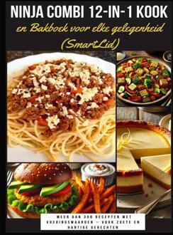 Ninja Combi 12-in-1 Kook- en Bakboek voor elke gelegenheid (SmartLid) – Meer dan 300 recepten met voedingswaarden – voor zoete en hartige gerechten