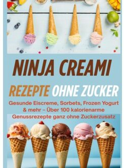 Ninja Creami Rezepte Ohne Zucker: Gesunde Eiscreme, Sorbets, Frozen Yogurt & - Jasmin Von FroYo & Friends