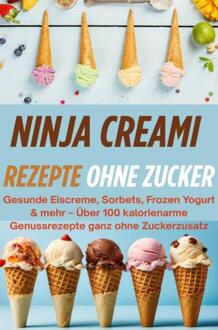 Ninja Creami Rezepte ohne Zucker -   (ISBN: 9789403800639)