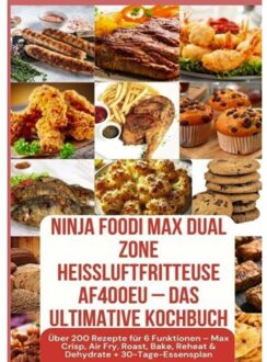Ninja Foodi Max Dual Zone Heißluftfritteuse Af400eu - Das Ultimative Kochbuch - Julia Backfry