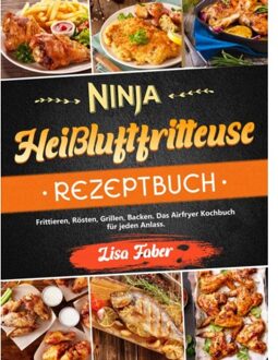 Ninja Heißluftfritteuse Rezeptbuch - Lisa Faber