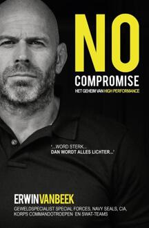 No compromise -  Erwin van Beek (ISBN: 9789492107589)