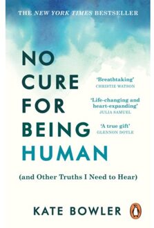No Cure For Being Human - Kate Bowler