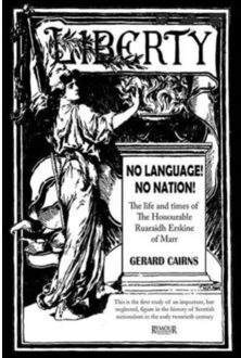 No Language! No Nation! The Life And Times Of The Honourable Ruaraidh Erskine Of Marr - Cairns, Gerard