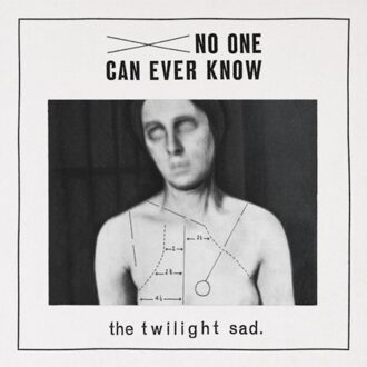 No One Can Ever Know - The Twilight Sad
