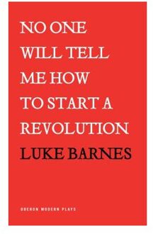 No One Will Tell Me How to Start a Revolution