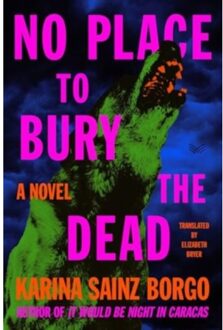 No Place To Bury The Dead - Karina Sainz Borgo