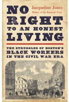 No Right To An Honest Living (Winner Of The Pulitzer Prize) - Jacqueline Jones