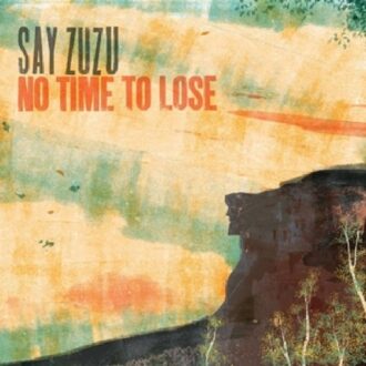 No Time To Lose - Say Zuzu