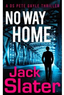 No Way Home - Ds Peter Gayle Thriller Series - Jack Slater