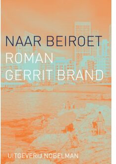 Nobelman, Uitgeverij Naar Beiroet - Gerrit Brand