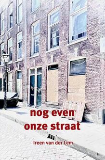 Nog even onze straat -  Ireen van der Lem (ISBN: 9789464924107)