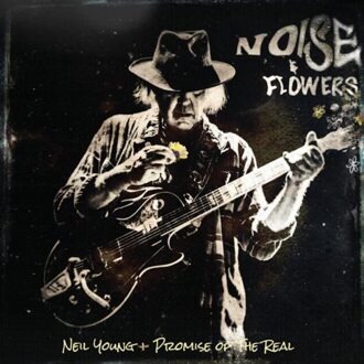 Noise & Flowers - Neil Young + Promise Of The Real
