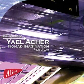 Nomad Imagination: Roots Of Love - Yael Acher