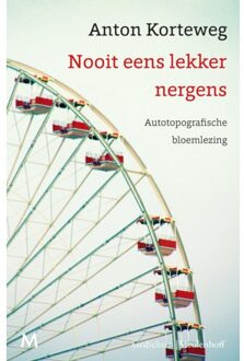 Nooit Eens Lekker Nergens - Anton Korteweg