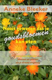 Nooit geweten dat je goudsbloemen kan eten - Boek Anneke Bleeker (9079872571)
