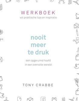 Nooit meer te druk, werkboek vol praktische tips en inspiratie - eBook Tony Crabbe (9024576628)
