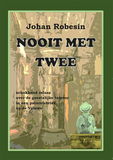 Nooit met twee -  Johan Robesin (ISBN: 9789493299962)