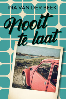 Nooit te laat -  Ina van der Beek (ISBN: 9789020557329)