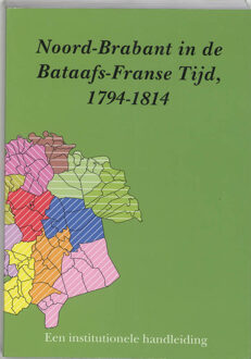 Noord-Brabant in de Bataafs-Franse tijd, 1794-1813 - Boek Verloren b.v., uitgeverij (9065506284)