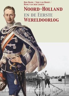 Noord-Holland en de Eerste Wereldoorlog - Ron Blom - ebook