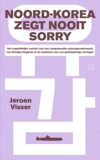 Noord-Korea Zegt Nooit Sorry - Jeroen Visser