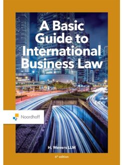 Noordhoff A Basic Guide To International Business Law - H. Wevers LLM