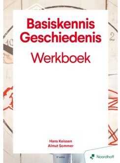 Noordhoff Basiskennis Geschiedenis Werkboek - 2e Editie - Hans Keisser