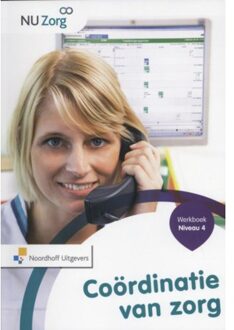Noordhoff Coordinatie Van Zorg / Niveau 4 / Werkboek - Nu Zorg