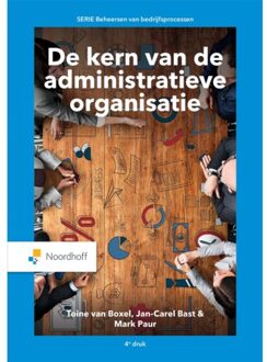 Noordhoff De Kern Van De Administratieve Organisatie - Jan-Carel Bast