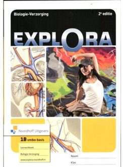 Noordhoff Explora / Biologie-Verzorging Vmbo-Basis/Kader Deel 1b / Leerwerkboek - Emmy Breure